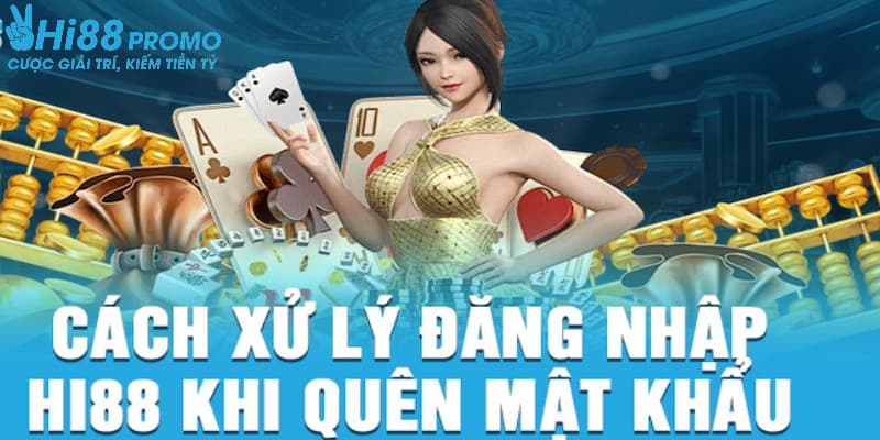 Tự lấy lại mật khẩu Hi88 với 4 bước hướng dẫn đơn giản