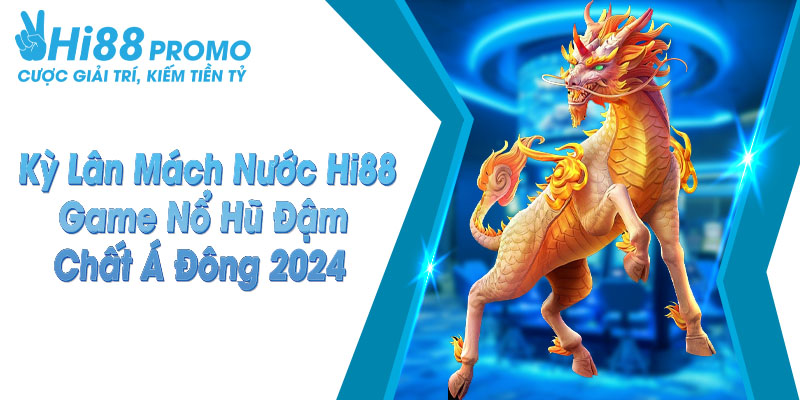 Kỳ Lân Mách Nước Hi88