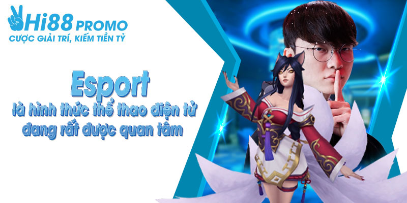 Thể thao Hi88 - Esport là lựa chọn hoàn toàn mới cho người chơi