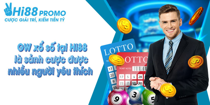 GW xổ số tại Hi88 là sảnh cược được nhiều người yêu thích