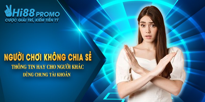 Người chơi không chia sẻ thông tin hay cho người khác dùng chung tài khoản