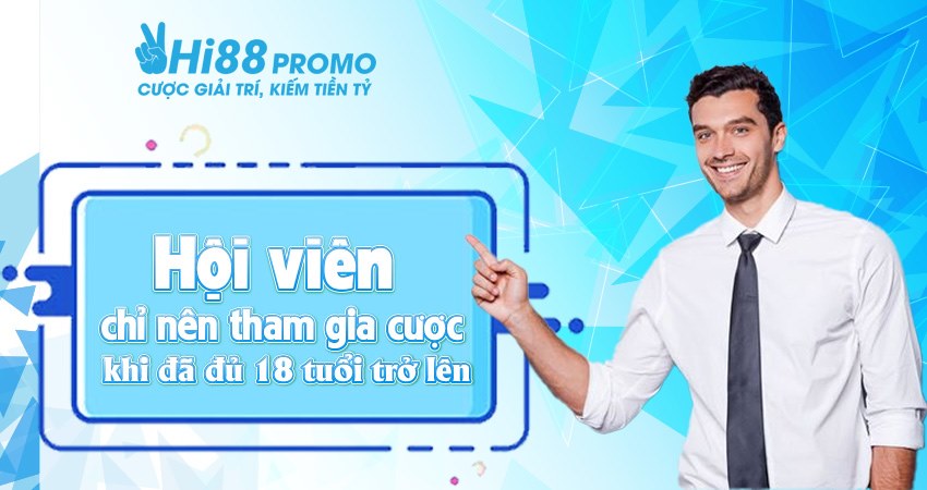 Hội viên chỉ nên tham gia cược khi đã đủ 18 tuổi trở lên