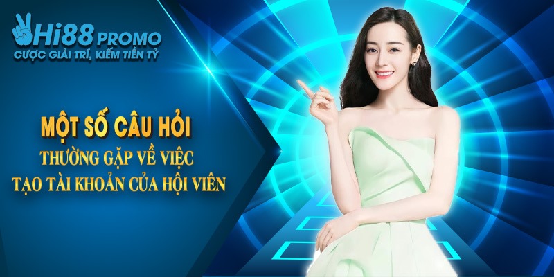 Một số câu hỏi thường gặp về việc tạo tài khoản của hội viên