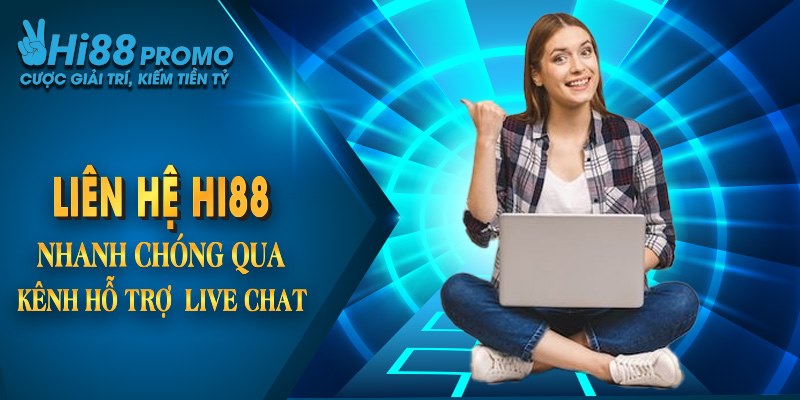 Liên hệ Hi88 nhanh chóng qua kênh hỗ trợ Live Chat