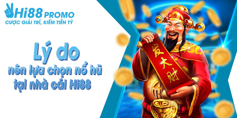 Tại sao nên lựa chọn chơi nổ hũ tại nhà cái cá cược uy tín HI88