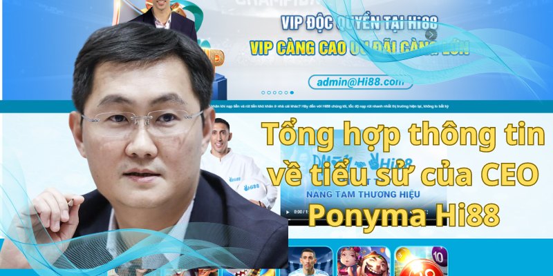 Tổng hợp thông tin về tiểu sử của CEO Ponyma Hi88