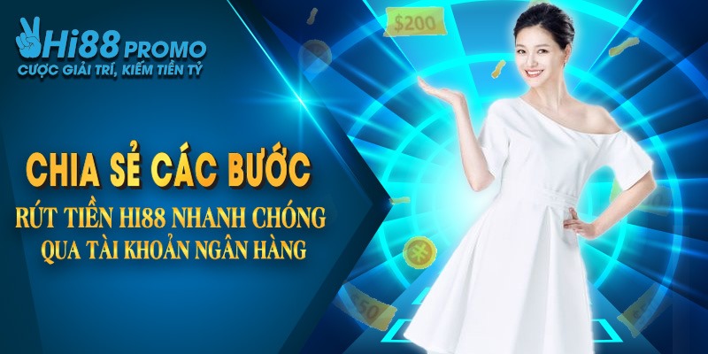 Chia sẻ các bước rút tiền hi88 siêu nhanh chóng qua tài khoản ngân hàng