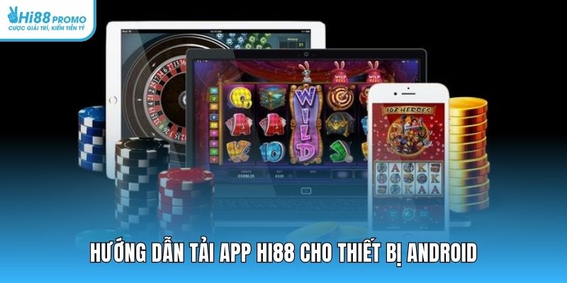 Hướng dẫn tải app Hi88 cho thiết bị Android